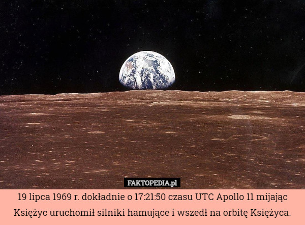 19 lipca 1969 r. dokładnie o 17:21:50 czasu UTC Apollo 11 mijając Księżyc uruchomił silniki hamujące i wszedł na orbitę Księżyca. 