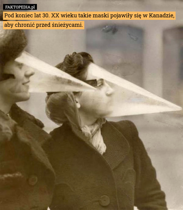 Pod koniec lat 30. XX wieku takie maski pojawiły się w Kanadzie, aby chronić przed śnieżycami. 