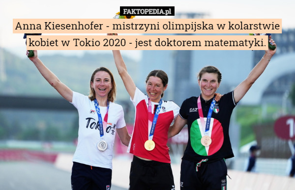 Anna Kiesenhofer - mistrzyni olimpijska w kolarstwie kobiet w Tokio 2020 - jest doktorem matematyki. 