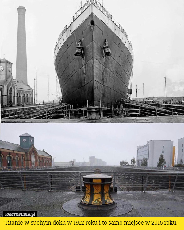 Titanic w suchym doku w 1912 roku i to samo miejsce w 2015 roku. 