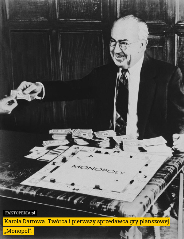 Karola Darrowa. Twórca i pierwszy sprzedawca gry planszowej „Monopol”. 