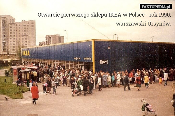 Otwarcie pierwszego sklepu IKEA w Polsce - rok 1990, warszawski Ursynów. 