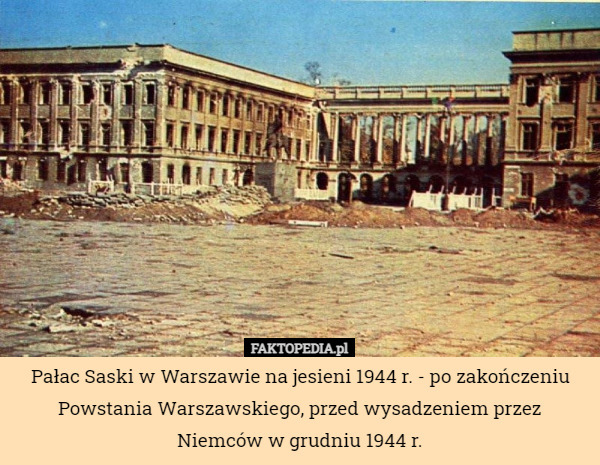 Pałac Saski w Warszawie na jesieni 1944 r. - po zakończeniu Powstania Warszawskiego, przed wysadzeniem przez Niemców w grudniu 1944 r. 