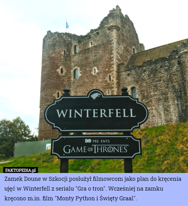 Zamek Doune w Szkocji posłużył filmowcom jako plan do kręcenia ujęć w Winterfell z serialu "Gra o tron". Wcześniej na zamku kręcono m.in. film "Monty Python i Święty Graal". 
