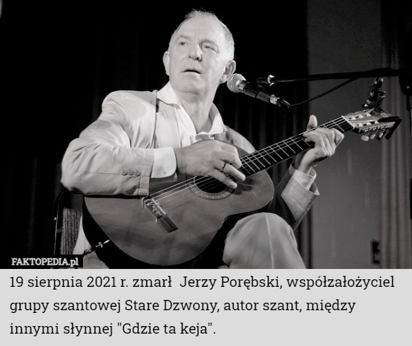 19 sierpnia 2021 r. zmarł  Jerzy Porębski, współzałożyciel grupy szantowej Stare Dzwony, autor szant, między innymi słynnej "Gdzie ta keja". 