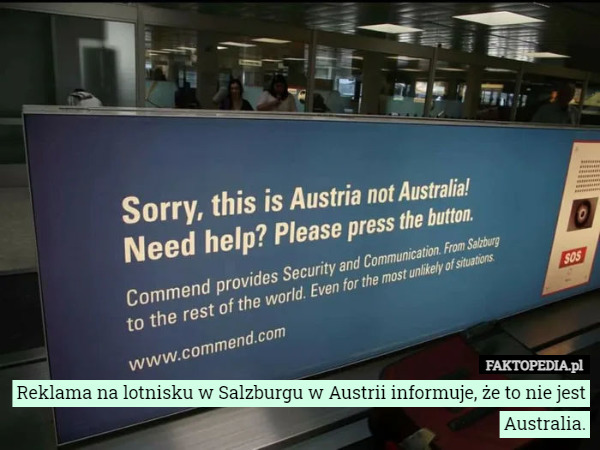Reklama na lotnisku w Salzburgu w Austrii informuje, że to nie jest Australia. 