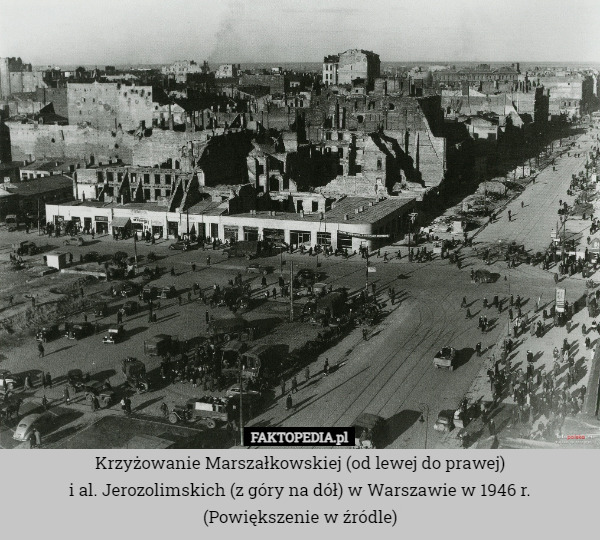 Krzyżowanie Marszałkowskiej (od lewej do prawej)
i al. Jerozolimskich (z góry na dół) w Warszawie w 1946 r.
(Powiększenie w źródle) 