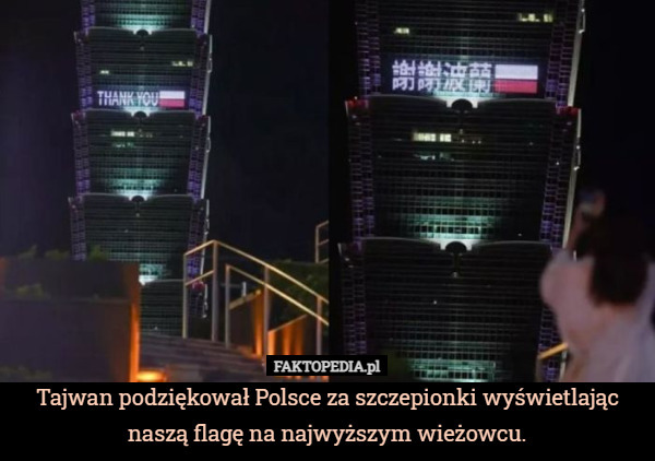 Tajwan podziękował Polsce za szczepionki wyświetlając naszą flagę na najwyższym wieżowcu. 