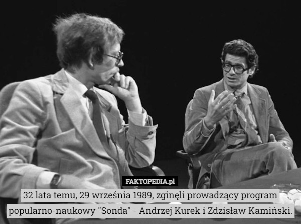 32 lata temu, 29 września 1989, zginęli prowadzący program popularno-naukowy "Sonda" - Andrzej Kurek i Zdzisław Kamiński. 