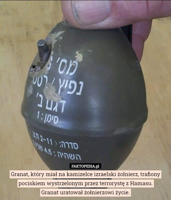 Granat, który miał na kamizelce izraelski żołnierz, trafiony pociskiem wystrzelonym przez terrorystę z Hamasu.
Granat uratował żołnierzowi życie. 