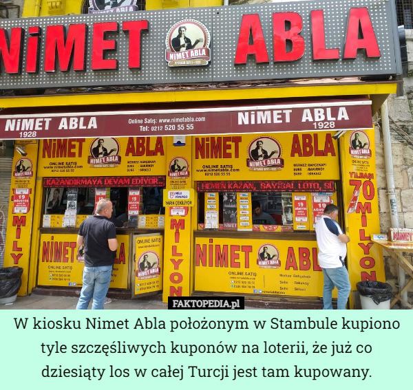 W kiosku Nimet Abla położonym w Stambule kupiono tyle szczęśliwych kuponów na loterii, że już co dziesiąty los w całej Turcji jest tam kupowany. 