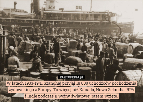 W latach 1933-1941 Szanghaj przyjął 18 000 uchodźców pochodzenia żydowskiego z Europy. To więcej niż Kanada, Nowa Zelandia, RPA
i Indie podczas II wojny światowej razem wzięte. 