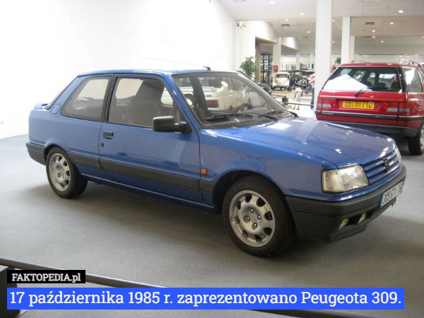 17 października 1985 r. zaprezentowano Peugeota 309. 