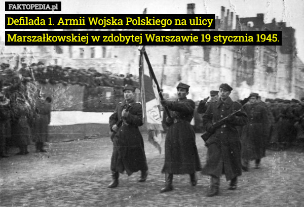 Defilada 1. Armii Wojska Polskiego na ulicy Marszałkowskiej w zdobytej Warszawie 19 stycznia 1945. 
