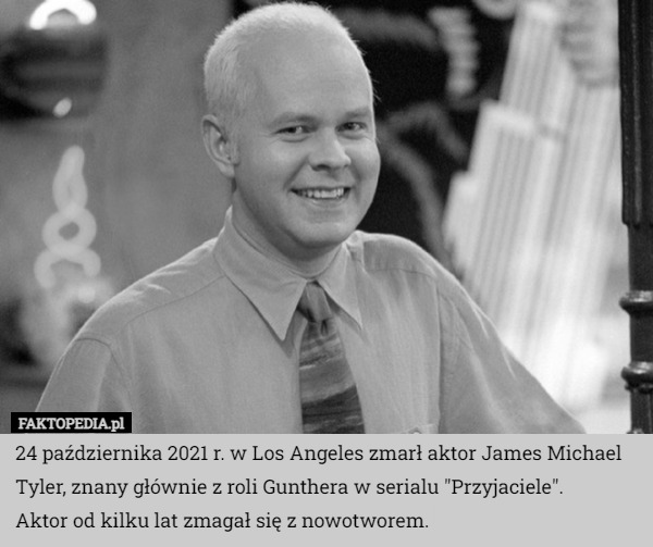 24 października 2021 r. w Los Angeles zmarł aktor James Michael Tyler, znany głównie z roli Gunthera w serialu "Przyjaciele".
Aktor od kilku lat zmagał się z nowotworem. 