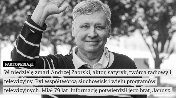 W niedzielę zmarł Andrzej Zaorski, aktor, satyryk, twórca radiowy i telewizyjny. Był współtwórcą słuchowisk i wielu programów telewizyjnych. Miał 79 lat. Informację potwierdził jego brat, Janusz. 
