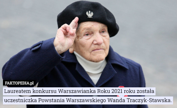 Laureatem konkursu Warszawianka Roku 2021 roku została uczestniczka Powstania Warszawskiego Wanda Traczyk-Stawska. 