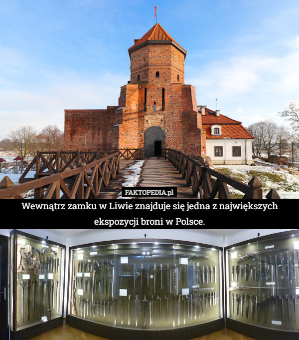 Wewnątrz zamku w Liwie znajduje się jedna z największych ekspozycji broni w Polsce. 