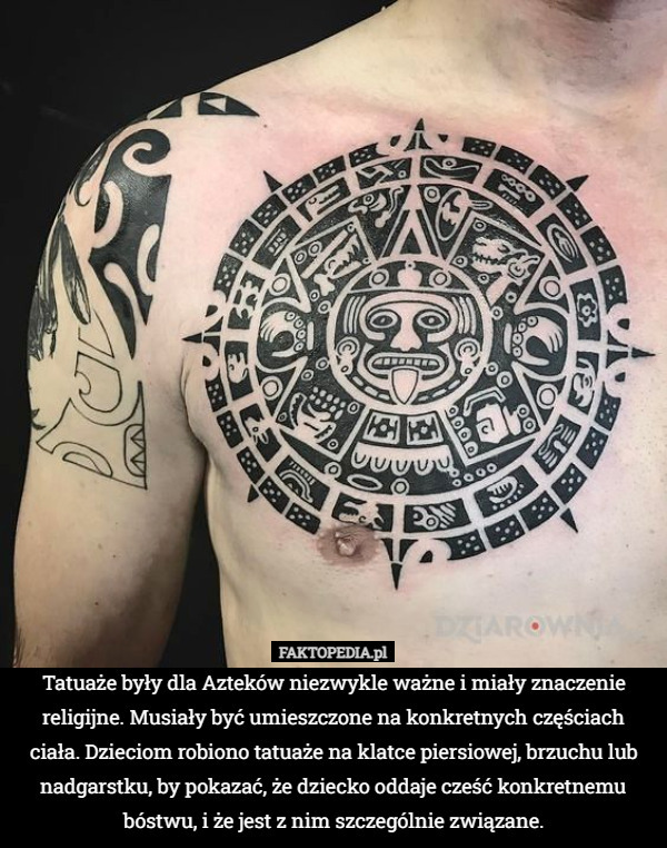 Tatuaże były dla Azteków niezwykle ważne i miały znaczenie religijne. Musiały być umieszczone na konkretnych częściach ciała. Dzieciom robiono tatuaże na klatce piersiowej, brzuchu lub nadgarstku, by pokazać, że dziecko oddaje cześć konkretnemu bóstwu, i że jest z nim szczególnie związane. 