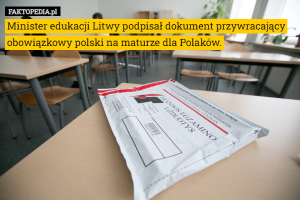 Minister edukacji Litwy podpisał dokument przywracający obowiązkowy polski na maturze dla Polaków. 