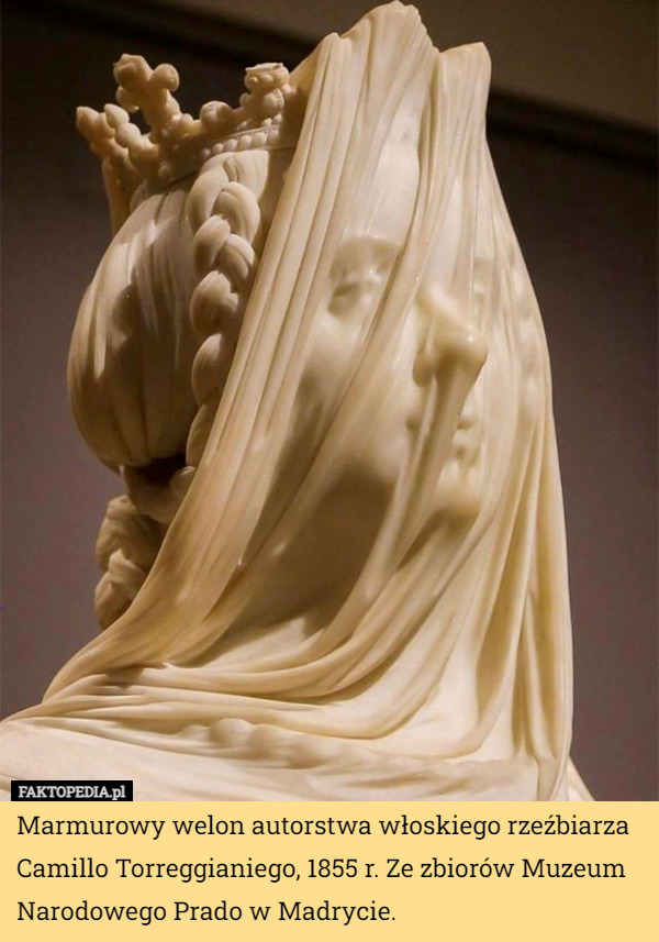 Marmurowy welon autorstwa włoskiego rzeźbiarza Camillo Torreggianiego, 1855 r. Ze zbiorów Muzeum Narodowego Prado w Madrycie. 