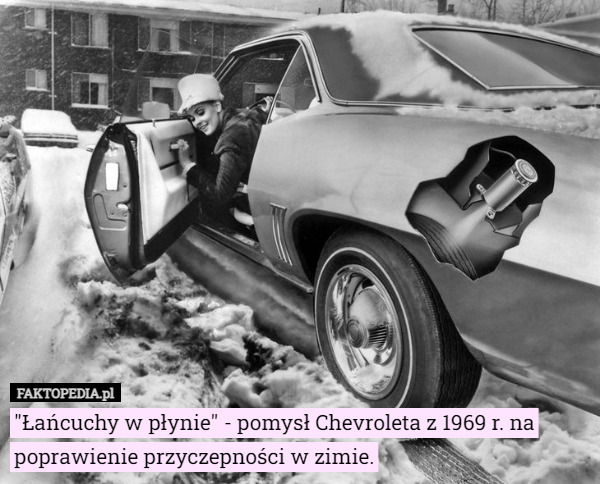 "Łańcuchy w płynie" - pomysł Chevroleta z 1969 r. na poprawienie przyczepności w zimie. 