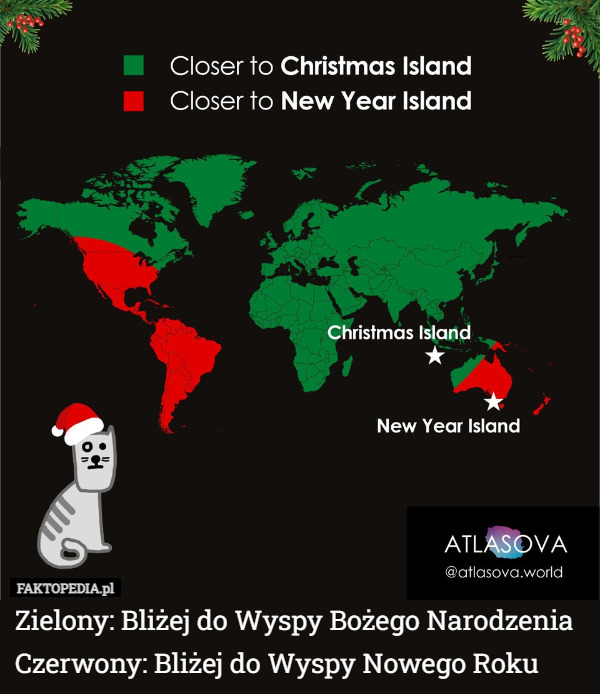 Zielony: Bliżej do Wyspy Bożego Narodzenia
Czerwony: Bliżej do Wyspy Nowego Roku 