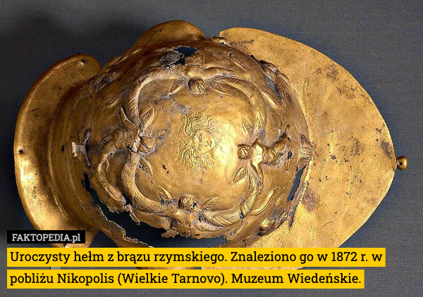 Uroczysty hełm z brązu rzymskiego. Znaleziono go w 1872 r. w pobliżu Nikopolis (Wielkie Tarnovo). Muzeum Wiedeńskie. 