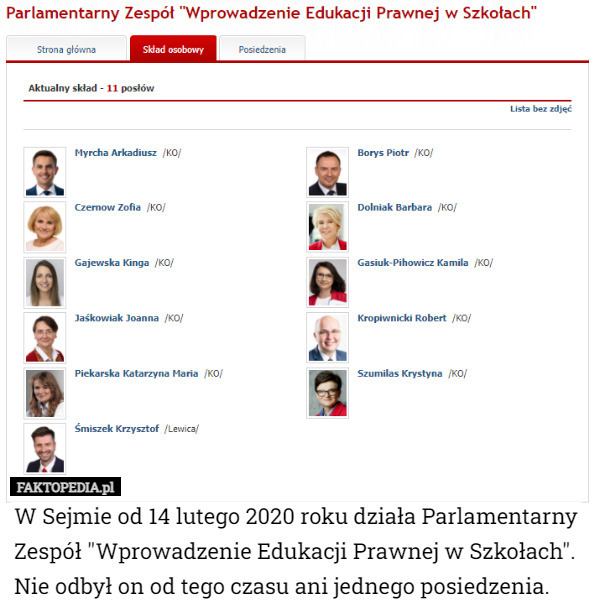 W Sejmie od 14 lutego 2020 roku działa Parlamentarny Zespół "Wprowadzenie Edukacji Prawnej w Szkołach". 
Nie odbył on od tego czasu ani jednego posiedzenia. 