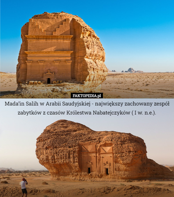 Mada’in Salih w Arabii Saudyjskiej - największy zachowany zespół zabytków z czasów Królestwa Nabatejczyków ( I w. n.e.). 