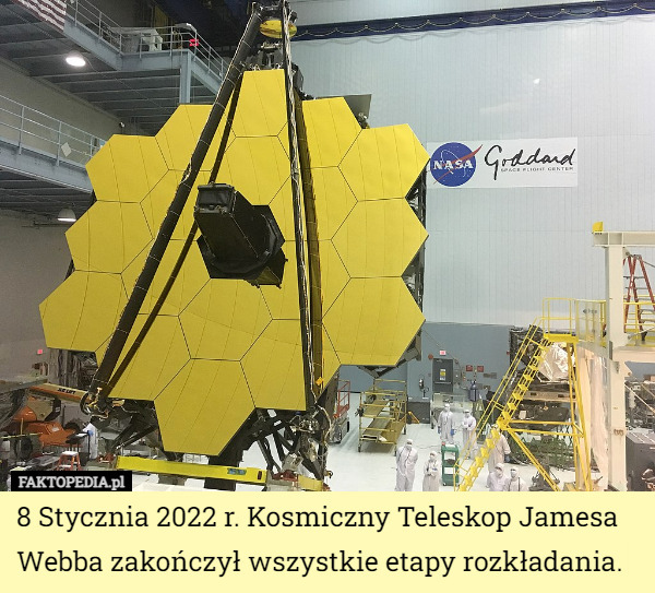 8 Stycznia 2022 r. Kosmiczny Teleskop Jamesa Webba zakończył wszystkie etapy rozkładania. 