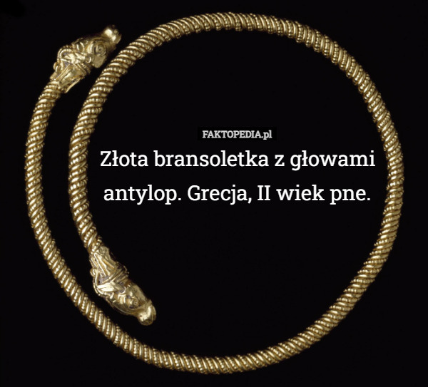 Złota bransoletka z głowami antylop. Grecja, II wiek pne. 