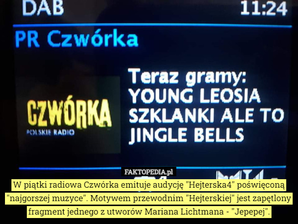 W piątki radiowa Czwórka emituje audycję "Hejterska4" poświęconą "najgorszej muzyce". Motywem przewodnim "Hejterskiej" jest zapętlony fragment jednego z utworów Mariana Lichtmana - "Jepepej". 