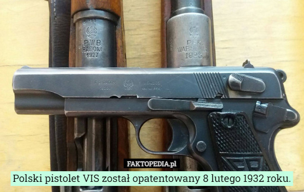 Polski pistolet VIS został opatentowany 8 lutego 1932 roku. 