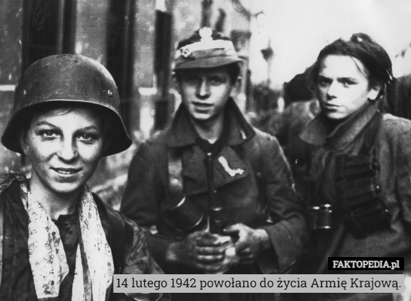 14 lutego 1942 powołano do życia Armię Krajową. 