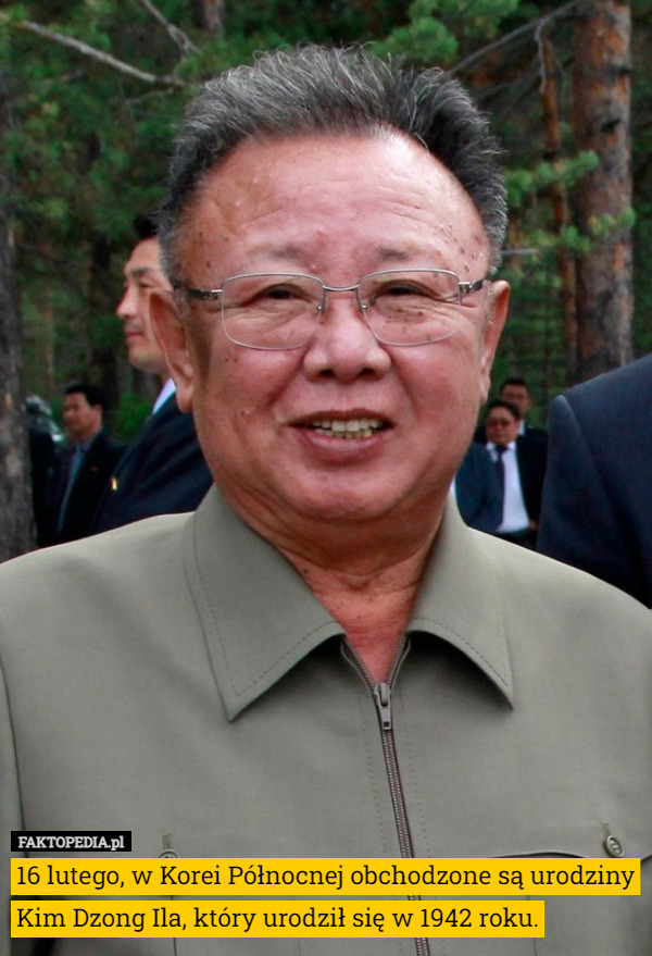 16 lutego, w Korei Północnej obchodzone są urodziny Kim Dzong Ila, który urodził się w 1942 roku. 