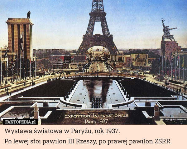 Wystawa światowa w Paryżu, rok 1937.
Po lewej stoi pawilon III Rzeszy, po prawej pawilon ZSRR. 