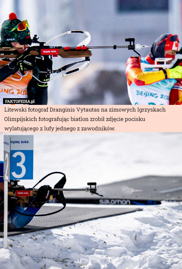 Litewski fotograf Dranginis Vytautas na zimowych Igrzyskach Olimpijskich fotografując biatlon zrobił zdjęcie pocisku wylatującego z lufy jednego z zawodników. 
