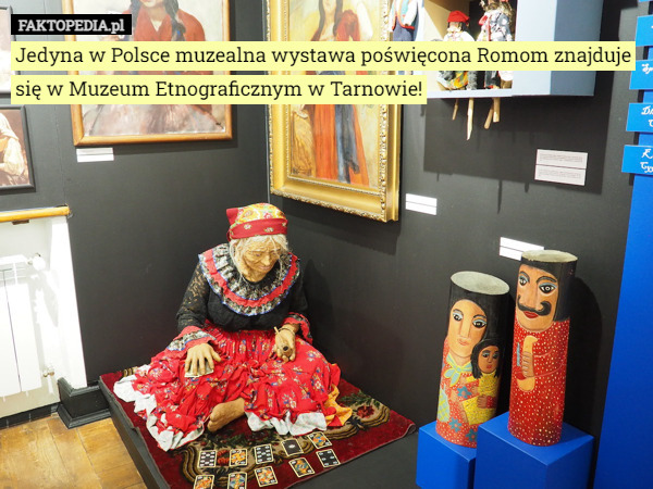 Jedyna w Polsce muzealna wystawa poświęcona Romom znajduje się w Muzeum Etnograficznym w Tarnowie! 