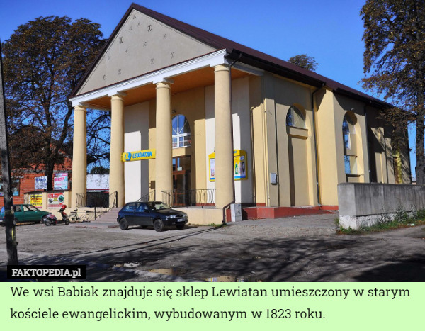 We wsi Babiak znajduje się sklep Lewiatan umieszczony w starym kościele ewangelickim, wybudowanym w 1823 roku. 