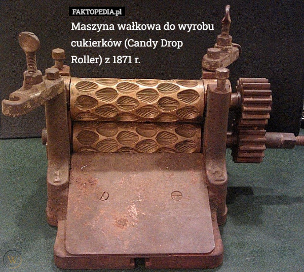 Maszyna wałkowa do wyrobu
 cukierków (Candy Drop
 Roller) z 1871 r. 