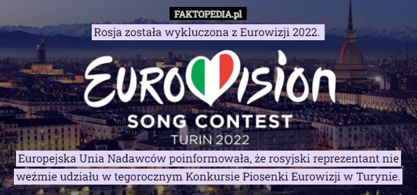 Rosja została wykluczona z Eurowizji 2022. 






Europejska Unia Nadawców poinformowała, że rosyjski reprezentant nie weźmie udziału w tegorocznym Konkursie Piosenki Eurowizji w Turynie. 