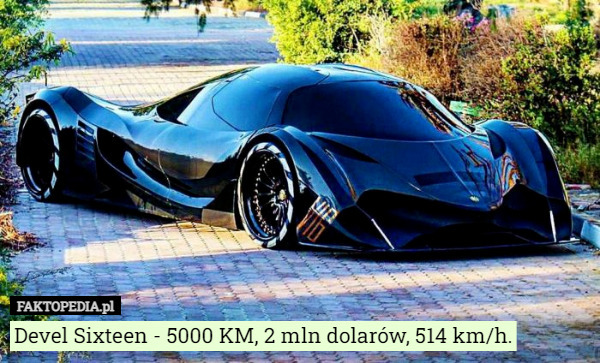 Devel Sixteen - 5000 KM, 2 mln dolarów, 514 km/h. 