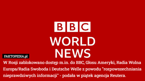 W Rosji zablokowano dostęp m.in. do BBC, Głosu Ameryki, Radia Wolna Europa/Radia Swoboda i Deutsche Welle z powodu "rozpowszechniania nieprawdziwych informacji" - podała w piątek agencja Reutera. 