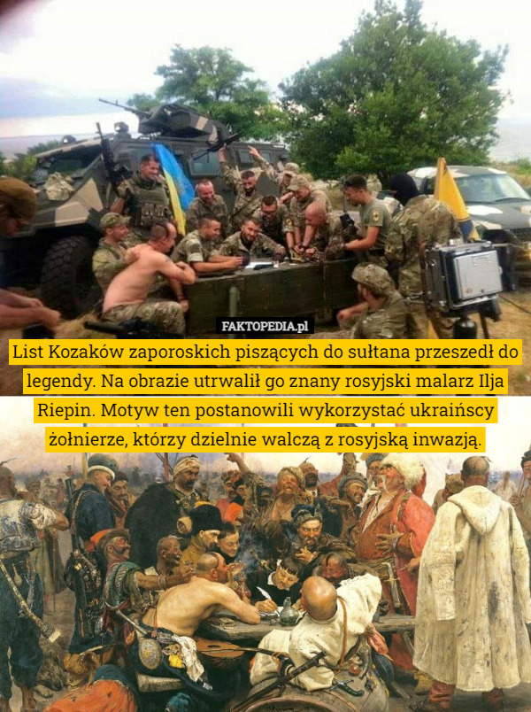 List Kozaków zaporoskich piszących do sułtana przeszedł do legendy. Na obrazie utrwalił go znany rosyjski malarz Ilja Riepin. Motyw ten postanowili wykorzystać ukraińscy żołnierze, którzy dzielnie walczą z rosyjską inwazją. 