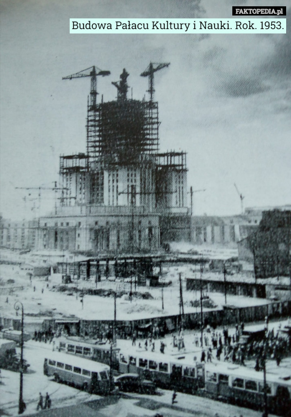 Budowa Pałacu Kultury i Nauki. Rok. 1953. 