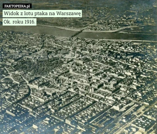 Widok z lotu ptaka na Warszawę
Ok. roku 1916. 