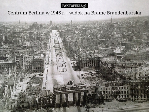 Centrum Berlina w 1945 r. - widok na Bramę Brandenburską 