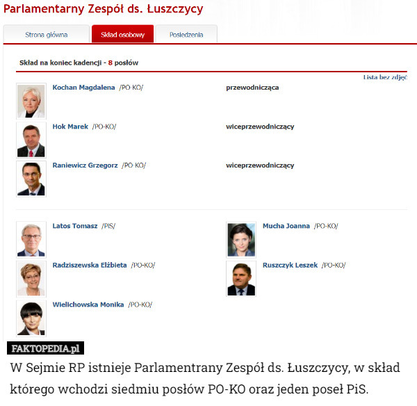 W Sejmie RP istnieje Parlamentrany Zespół ds. Łuszczycy, w skład którego wchodzi siedmiu posłów PO-KO oraz jeden poseł PiS. 