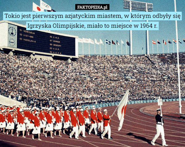 Tokio jest pierwszym azjatyckim miastem, w którym odbyły się Igrzyska Olimpijskie, miało to miejsce w 1964 r. 